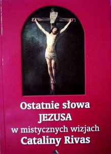 Ostatnie słowa Jezusa w mistycznych wizjach Cataliny Rivas