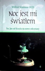 Noc jest mi światłem. Św. Jan od Krzyża na nowo odczytany - Wilfrid Stinissen OCD