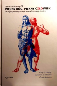 Piękny Bóg, Piękny Człowiek. Zło z perspektywy teologii piękna Tomasza z Akwinu