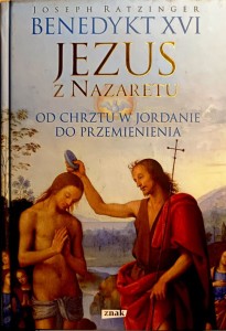 Jezus z Nazaretu. Część 1 Od Chrztu w Jordanie do Przemienienia (1)