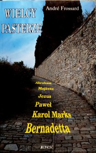 Wielcy pasterze Abraham, Mojżesz, Jezus, Paweł, Karol Marks, Bernadetta
