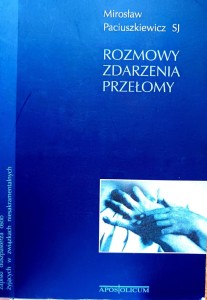 Rozmowy zdarzenia przełomy - Mirosław Paciuszkiewicz SJ