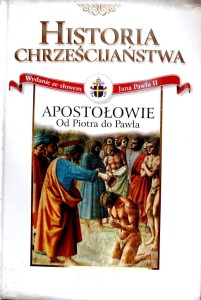 Historia Chrześcijaństwa. Tom 2 Apostołowie Od Piotra do Pawła