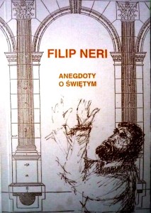 Filip Neri. Anegdoty o świętym.