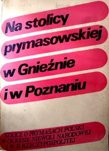 Na stolicy prymasowskiej w Gnieźnie i w Poznaniu