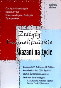 Skazani na życie. Zeszyty Karmelitańskie 1(34)2006 styczeń-marzec