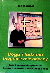 Bogu i ludziom bezgranicznie oddany. Stanisław Sudoł.