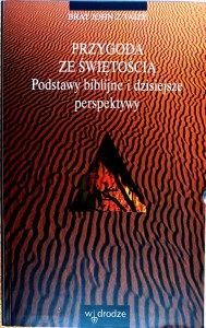 Przygoda ze świętością. Podstawy biblijne i dzisiejsze perspektywy.