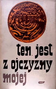 Ten jest z ojczyzny mojej. Polacy z pomocą Żydom 1939-1945