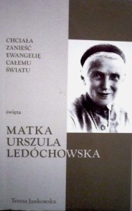 Chciała zanieść ewangelię całemu swiatu święta matka Urszula Ledóchowska