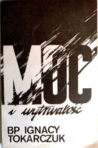 Moc i wytrwałość	Bp Ignacy Tokarczuk