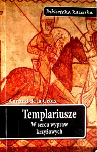 Templariusze. W sercu wypraw krzyżowych.