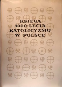 Księga 1000-lecia katolicyzmu w Polsce - Część II Kościół a nauka i sztuka. zarys rozwoju. (1)