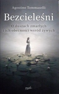Bezcieleśni. O duszach zmarłych i ich obecności wśród żywych.
