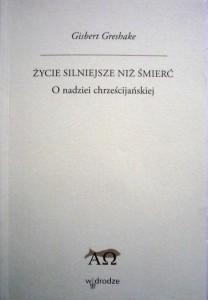 Życie silniejsze niż śmierć. O nadziei chrześcijańskiej - Gisbert Greshake