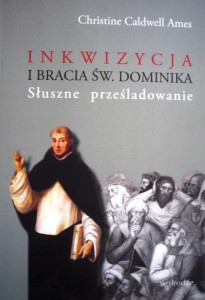 Inkwizycja i Bracia Św. Dominika. Słuszne prześladowanie. - Książka do kupienia