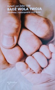 Bądź wola Twoja. Modlitwa i rozeznawanie woli Bożej. - Książka do kupienia