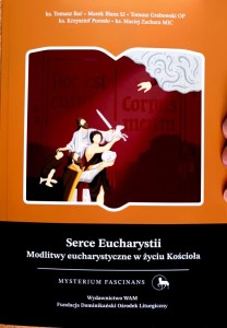 Serce Eucharystii. Modlitwy eucharystyczne w życiu Kościoła.
