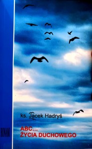 Abc … życia duchowego - Ks. Jacek Hadryś