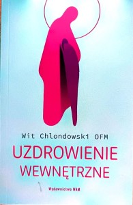 Uzdrowienie wewnętrzne - Wit Chlondowski  OFM