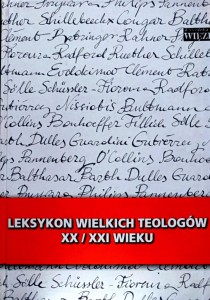 Leksykon wielkich teologów XX/XXI wieku. Tom I