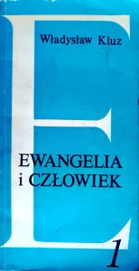 Ewangelia i człowiek. Zamyślenia część pierwsza.	o. Władysław Kluz OCD
