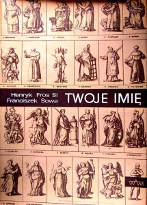 Twoje imię. Przewodnik onomastyczno-hagiograficzny - Henryk Fros SI, Franciszek Sowa