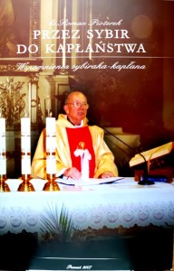 Przez Sybir do kapłaństwa. Wspomnienia sybiraka-kapłana	ks. Roman Pioterek
