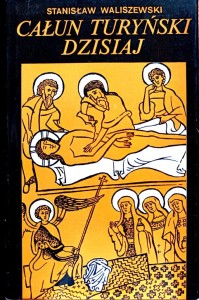 Całun turyński dzisiaj	Stanisław Waliszewski