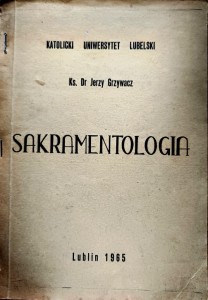 Sakramentologia	Ks. Dr Jerzy Grzywacz