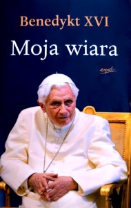 Moja wiara - Benedykt XVI 