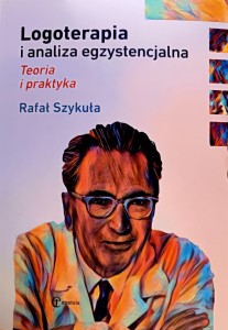 Logoterapia i analiza egzystencjalna. Teoria i praktyka. - Rafał Szykuła