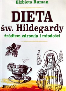 Dieta św. Hildegardy źródłem zdrowia i młodości - Elżbieta Ruman