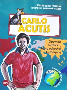 Carlo Acutis. Opowieść o chłopcu, który pokochał Eucharystię - Książka do kupienia