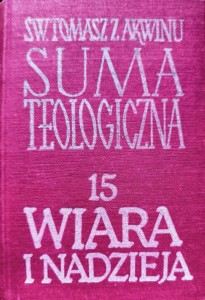 Suma teologiczna Tom 15 Wiara i nadzieja - Św. Tomasz z Akwinu