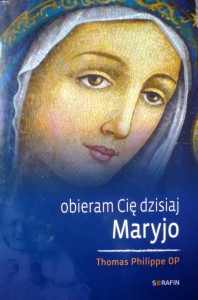 obieram Cię dzisiaj,  Maryjo
