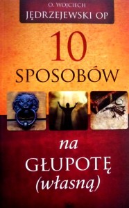 10 sposobów na głupotę (własną)