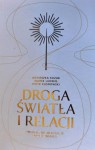 Droga światła i relacji -	Agnieszka Kozak, Marek Ludwig, Piotr Kłonowski - Książka do kupienia