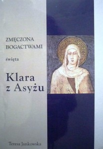 Zmęczona bogactwami święta Klara z Asyżu