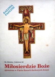 Miłosierdzie Boże ujawnione w Pięciu Ranach duchowych Jezusa (kazania pasyjne)