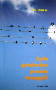 Życie potwierdza prawdę Ewangelii