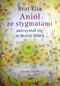 Brat Elia. Anioł ze stygmatami zatrzymał się w moim domu.