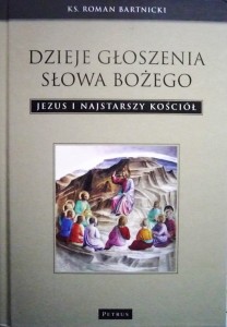 Dzieje głoszenia Słowa Bożego. Jezus i najstarszy Kościół.