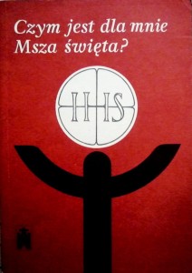 Czym jest dla mnie Msza święta? Ankieta Duszpasterstwa Środowisk Twórczych w Warszawie.