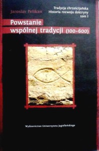 Powstanie wspólnej tradycji (100-600). Tradycja chrześcijańska. Historia rozwoju doktryny. Tom I