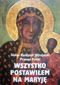 Wszystko postawiłem na Maryję