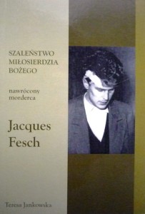 Szaleństwo miłosierdzia Bożego nawrócony morderca Jacques Fesch