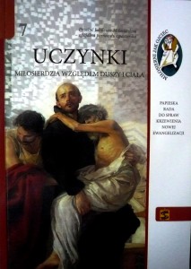Miłosierni jak Ojciec 7 Uczynki miłosierdzia względem duszy i ciała