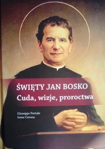 Święty Jan Bosko. Cuda, wizje, proroctwa.