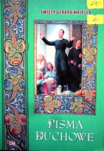 Pisma duchowe. Świety Gerard Majella.